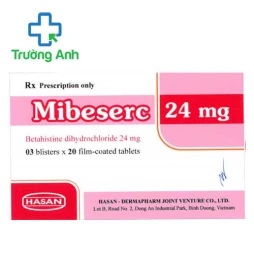Mibeserc 24mg - Thuốc điều trị chóng mặt tiền đình hiệu quả của Hasan